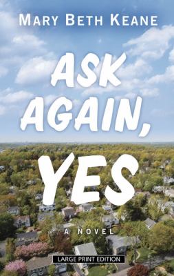 Ask again, yes : [large type] a novel /
