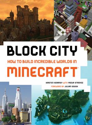 Block city : how to build incredible worlds in Minecraft® /