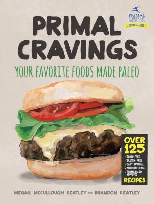 Primal cravings : your favorite foods made paleo /