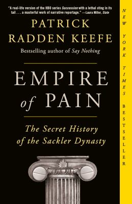 Empire of pain : the secret history of the Sackler dynasty /