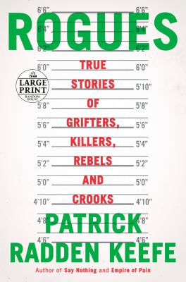 Rogues : [large type] true stories of grifters, killers, rebels and crooks /