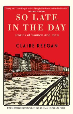 So late in the day : stories of women and men /