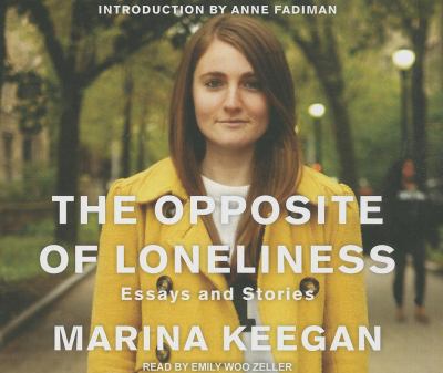 The opposite of loneliness [compact disc, unabridged] : essays and stories /