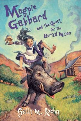 Magpie Gabbard and the quest for the buried moon /