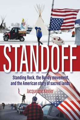 Standoff : Standing Rock, the Bundy movement, and the American story sacred lands /