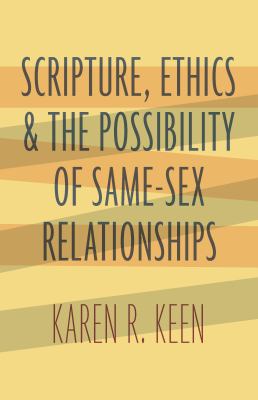 Scripture, ethics, and the possibility of same-sex relationships /
