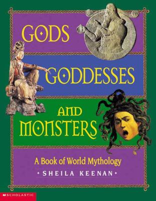 Gods, goddesses, and monsters : a book of world mythology /