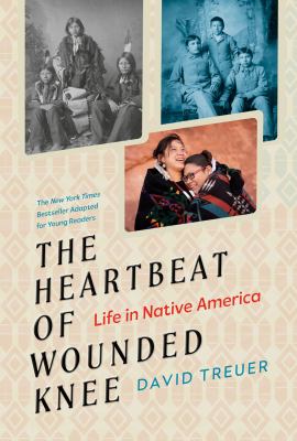 The heartbeat of Wounded Knee : life in Native America /