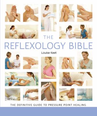 The reflexology bible : the definitive guide to pressure point healing /