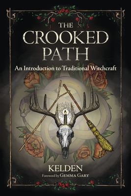 The crooked path : an introduction to traditional witchcraft /