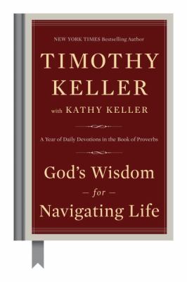 God's wisdom for navigating life : a year of daily devotions in the book of Proverbs /