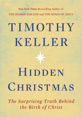 Hidden Christmas : the surprising truth behind the birth of Christ /