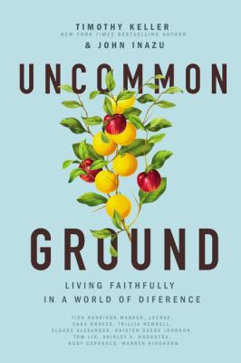 Uncommon ground : living faithfully in a world of difference /