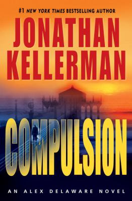 Compulsion : an Alex Delaware novel /