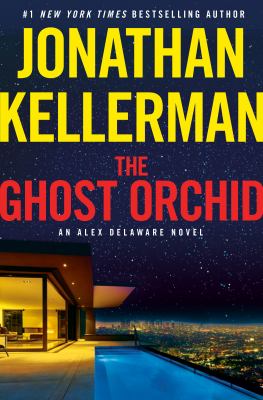 The ghost orchid [ebook] : An alex delaware novel.