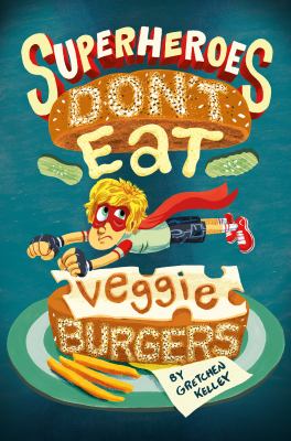 Superheroes don't eat veggie burgers /