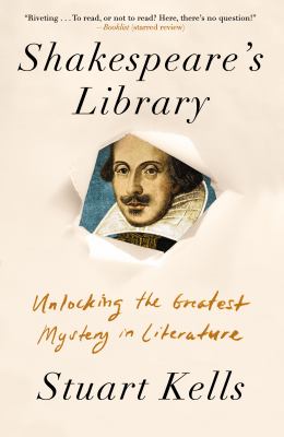 Shakespeare's library : unlocking the greatest mystery in literature /