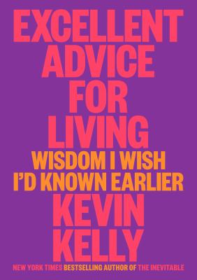 Excellent advice for living : wisdom I wish I'd known earlier /