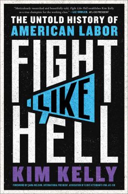 Fight like hell : the untold history of American labor /
