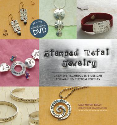 Stamped metal jewelry : creative techniques and designs for making custom jewelry /