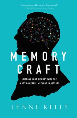 Memory craft : improve your memory with the most powerful methods in history /