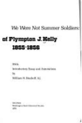 We were not summer soldiers : the Indian war diary of Plympton J. Kelly, 1855-1856 /