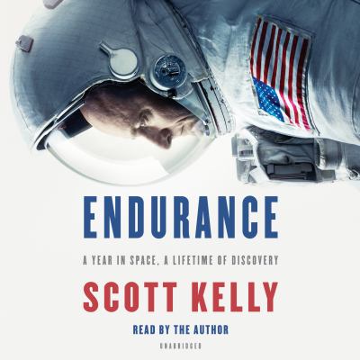 Endurance [compact disc, unabridged] : a year in space, a lifetime of discovery /