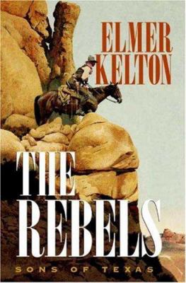 The rebels : sons of Texas /
