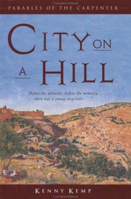 City on a hill : parables of the carpenter /
