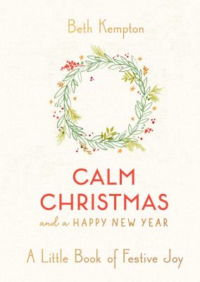 Calm Christmas and a Happy New Year : a little book of festive joy /