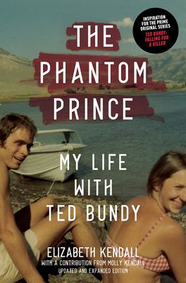 The phantom prince : my life with Ted Bundy /