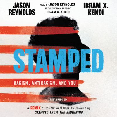 Stamped [compact disc, unabridged] : racism, antiracism, and you /