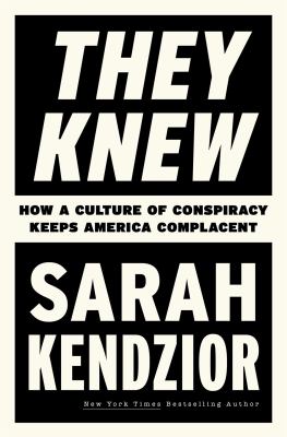 They knew : how a culture of conspiracy keeps America complacent /