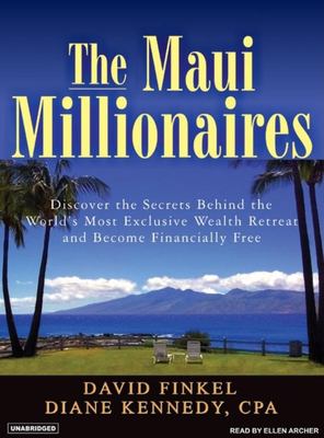 The Maui millionaires [compact disc, unabridged] : discover the secrets behind the world's most exclusive wealth retreat and become financially free /