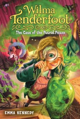Wilma Tenderfoot : the case of the putrid poison /