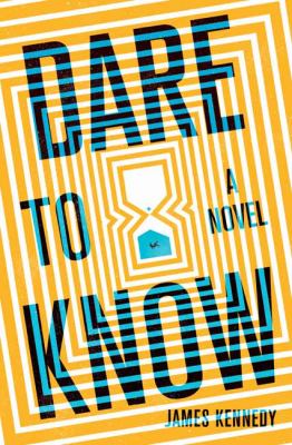 Dare to know : a novel /
