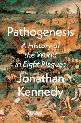 Pathogenesis [ebook] : A history of the world in eight plagues.