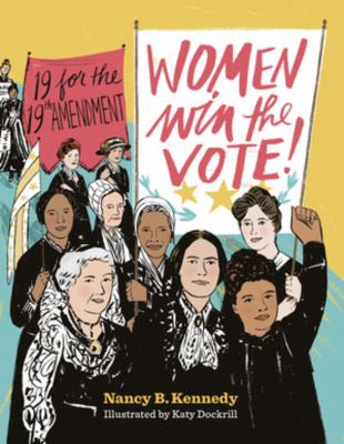 Women win the vote! : 19 for the 19th amendment /