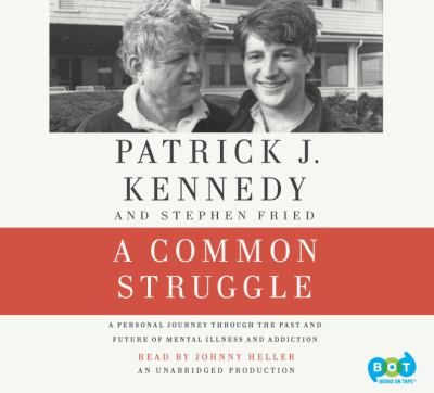 A common struggle [compact disc, unabridged] : a personal journey through the past and future of mental illness and addiction /