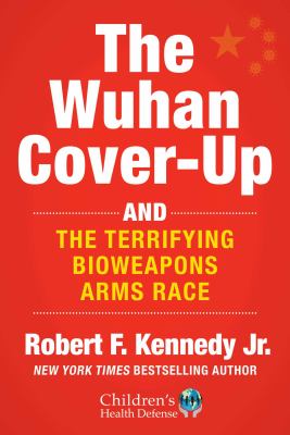 The wuhan cover-up [ebook] : And the terrifying bioweapons arms race.