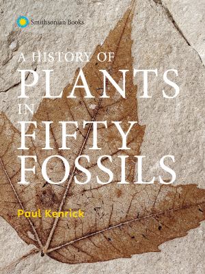 A history of plants in fifty fossils /