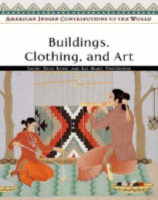 American Indian contributions to the world. Buildings, clothing, and art /