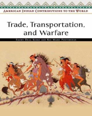 American Indian contributions to the world. Trade, transportation, and warfare /