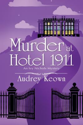 Murder at Hotel 1911 : an Ivy Nichols mystery /