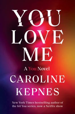 You love me : a you novel /