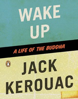Wake up : a life of the Buddha /