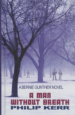 A man without breath [large type] : a Bernie Gunther novel /