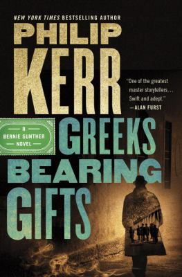 Greeks bearing gifts : a Bernie Gunther novel /