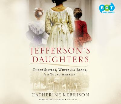 Jefferson's daughters [compact disc, unabridged] : three sisters, white and black, in a young America /