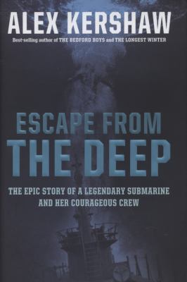 Escape from the deep : the epic story of a legendary submarine and her courageous crew /